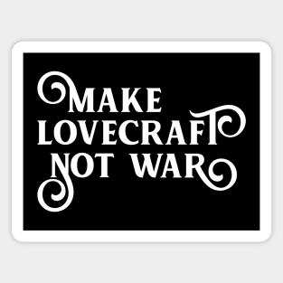 Make Lovecraft Not War Funny Cosmic Horror Magnet